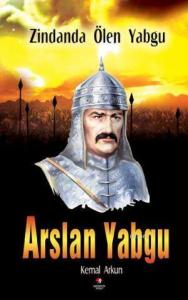 Arslan Yabgu / Zindanda Ölen Yabgu