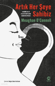 Artık Her Şeye Sahibiz;Kendimi Hazır Hissetmeden Anne Olmamın Öyküsü