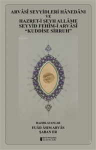 Arvasi Seyyidleri Hanedanı ve Hazret-i Şeyh Allame Seyyid Fehim-i Arvasi “Kuddise Sirruh”