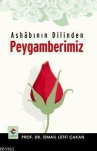 Ashabın Dilinden Peygamberimiz