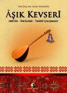 Aşık Kevseri; (Metin-İnceleme-Tasnif Çalışması)