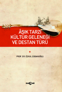 Aşık Tarzı Kültür Geleneği ve Destan Türü
