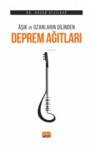 Âşık ve Ozanların Dilinden Deprem Ağıtları