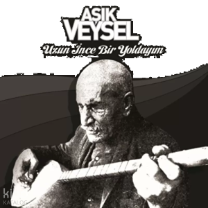 Aşık Veysel - Uzun İnce Bir Yoldayım