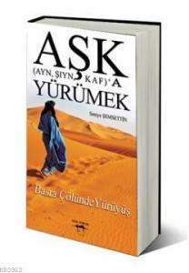 Aşk (Ayn, Şıyn, Kaf)' a Yürümek; Basra Çölünde Yürüyüş