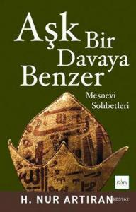 Aşk Bir Davaya Benzer; Mesnevi Sohbetleri