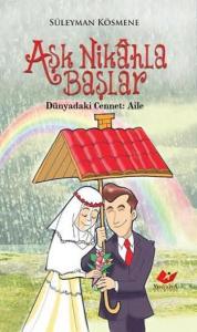 Aşk Nikâhla Başlar; Dünyadaki Cennet Aile