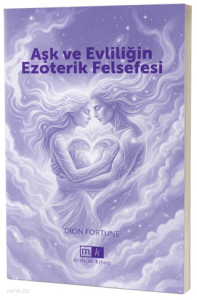 Aşk ve Evliliğin Ezoterik Felsefesi