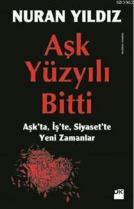 Aşk Yüzyılı Bitti; Aşkta, İşte, Siyasette Yeni Zamanlar