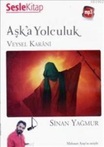 Aşk'a Yolculuk Veysel Karani (Sesli Kitap)