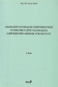 Askerliğin Vatandaşlık Üzerindeki Etkisi ve Özellikle Çifte Vatandaşlığa Sahip Kişilerin Askerlik Yü