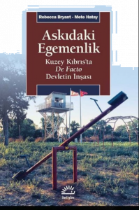 Askıdaki Egemenlik ;Kuzey Kıbrıs’ta De Facto Devletin İnşası