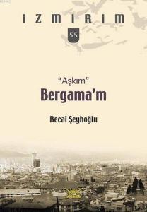 Aşkım Bergama'm; İzmirim 55