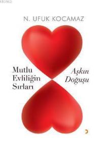 Aşkın Doğuşu; Mutlu Evliliğin Sırları