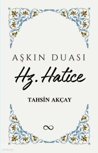 Aşkın Duası Hz. Hatice