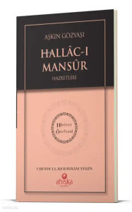 Aşkın Gözyaşı Hallacı Mansur Hz. - Hidayet Öncüleri 6