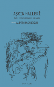 Aşkın Halleri;İkili İlişkilere Farklı Bir Bakış