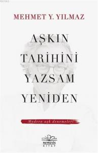 Aşkın Tarihini Yazsam Yeniden; Modern Aşk Denemeleri