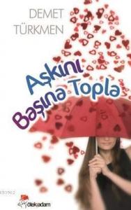 Aşkını Başına Topla