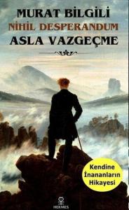 Asla Vazgeçme; Nihil Desperandum