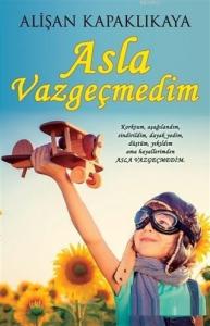 Asla Vazgeçmedim