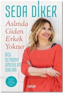Aslında Giden Erkek Yoktur; Dişi Olmanın Unutulan Sırları