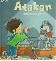 Atakan Süpermarkete Gidiyor (Sert Kapak)