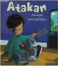 Atakan Televizyon Seyretmek İstiyor (Sert Kapak)