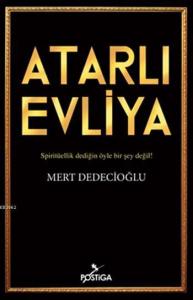 Atarlı Evliya; Spiritüellik Dediğin Öyle Bir Şey Değil!