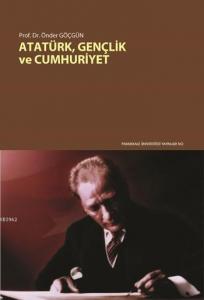 Atatürk, Gençlik ve Cumhuriyet
