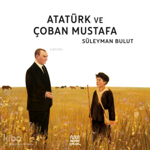 Atatürk ve Çoban Mustafa