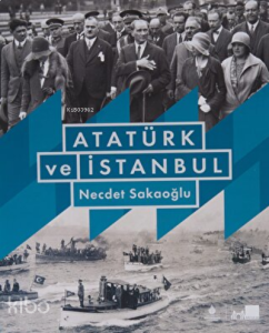 Atatürk ve İstanbul (Ciltli)