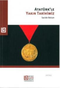 Atatürkle Yakın Tarihimiz