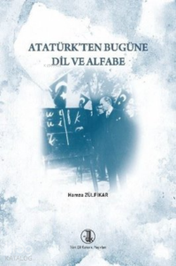 Atatürk'ten Bugüne Dil ve Alfabe