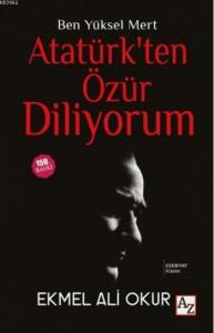 Atatürk'ten Özür Diliyorum; Ben Yüksel Mert