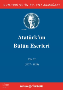Atatürk'ün Bütün Eserleri 22.Cilt ( 1927 1929 )