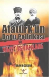Atatürk'ün Doğu Politikası Ve Kürt İsyanları