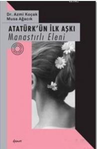Atatürk'ün İlk Aşkı - Manastırlı Eleni
