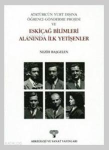 Atatürk'ün Yurt Dışına Öğrenci Gönderme Projesi ve Eskiçağ Bilimleri Alanında İlk Yetişenler