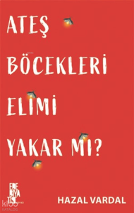 Ateş Böcekleri Elimi Yakar mı?