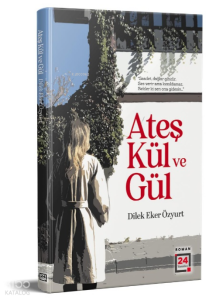 Ateş, Kül ve Gül