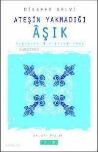 Ateşin Yakmadığı Âşık; Kıssaların Diliyle İman