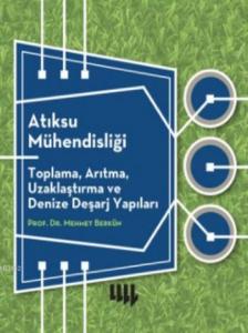 Atıksu Mühendisliği; Toplama, Arıtma, Uzaklaştırma ve Denize Deşarj Yapıları