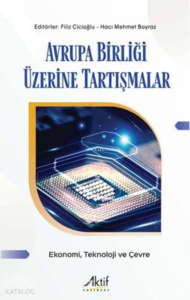 Avrupa Birliği Üzerine Tartışmalar - Ekonomi, Teknoloji ve Çevre