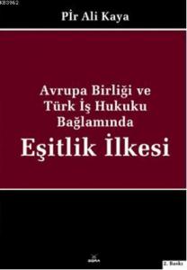 Avrupa Birliği ve Türk İş Hukuku Bağlamında Eşitlik İlkesi