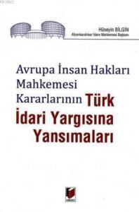 Avrupa İnsan Hakları Mahkemesi Kararlarının Türk İdari Yargısına Yansımaları