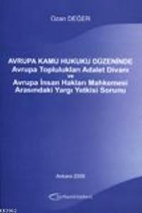 Avrupa Kamu Hukuku Düzeninde Avrupa Toplulukları Adalet Divanı; ve Avrupa İnsan Hakları Mahkemesi Arasındaki Yargı Yetkisi Sorunu
