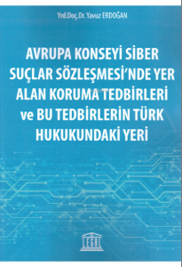 Avrupa Konseyi Siber Suçlar Sözleşmesi'nde Yer Alan Koruma Tedbirleri ve Bu Tedbirlerin Türk Hukukundaki Yeri