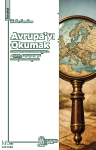 Avrupa’yı Okumak;Osmanlı’dan Cumhuriyet’e Algılar, Kavramlar ve Zihniyet Dönüşümü