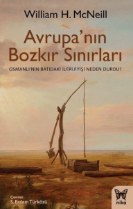 Avrupa'nın Bozkır Sınırları Osmanlı’nın Batıdaki İlerleyişi Neden Durdu?